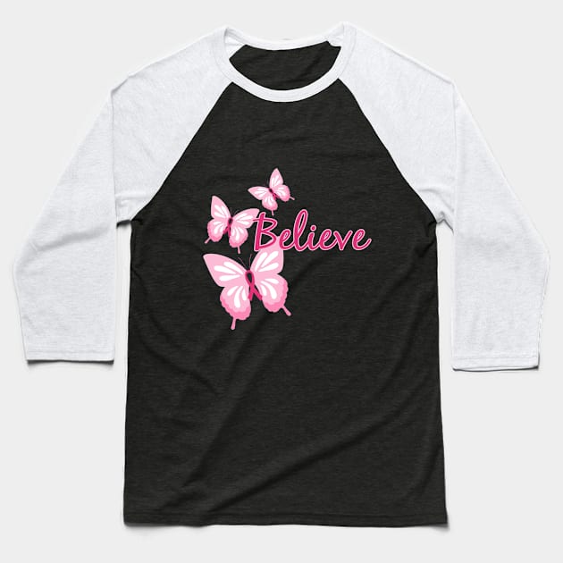 Believe with Butterflies Baseball T-Shirt by MonarchGraphics